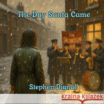 The Day Santa Came Stephen Dignall 9781738491827 McStay - książka