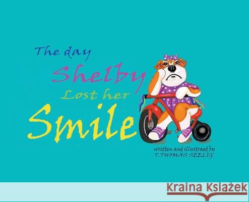 The Day Shelby Lost Her Smile T. Thomas Seelig 9781638601180 Fulton Books - książka
