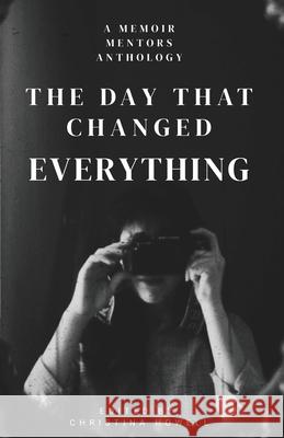 The Day That Changed Everything: A Memoir Mentors Anthology Christina Howell 9783912139013 Brightspring Books - książka