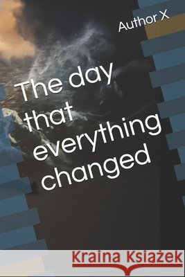 The day that everything changed X, Author 9798287069520 Independently Published - książka