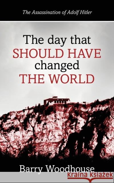 The day that should have changed the world Barry Woodhouse 9781915338860 UK Book Publishing - książka