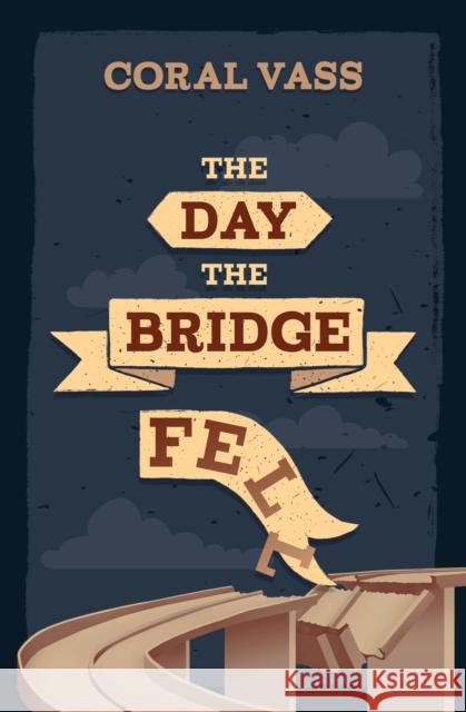 The Day the Bridge Fell Coral Vass 9781761112799 Rhiza Edge - książka