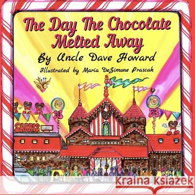 The Day The Chocolate Melted Away Prascak, Maria Desimone 9780998959863 Uncle Dave's Books - książka