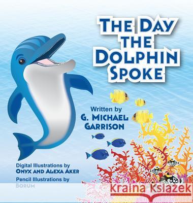 The Day the Dolphin Spoke Gary M. Garrison 9780996688604 Gary M. Garrison - książka