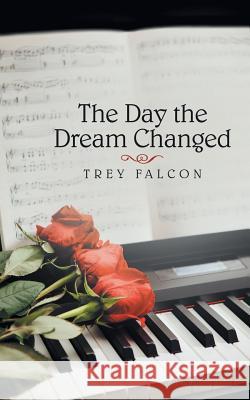 The Day the Dream Changed Trey Falcon 9781489714060 Liferich - książka