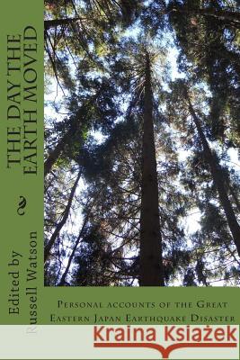 The Day the Earth Moved: Personal accounts of the Great Eastern Japan Earthquake Disaster Muirhead, Craig 9781500630751 Createspace - książka