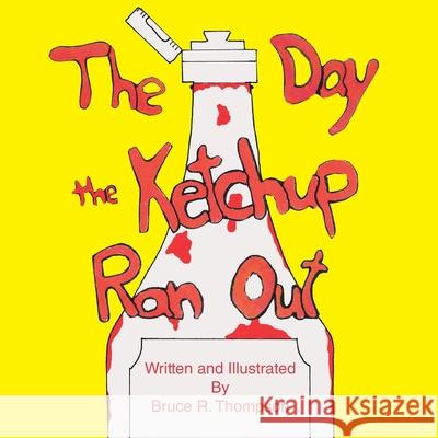 The Day the Ketchup Ran Out Trafford Publishing 9781412072205 Trafford Publishing - książka