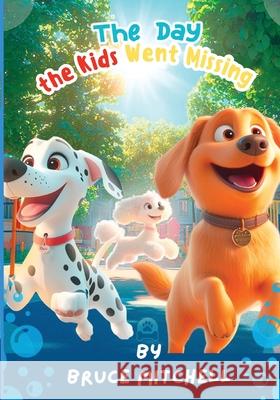 The Day the Kids Went Missing Bruce Mitchell 9781965319499 Purpose Publiching LLC - książka