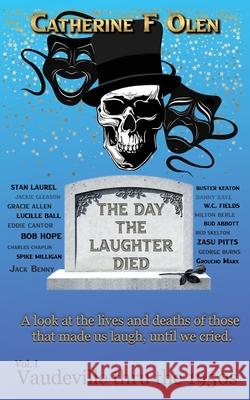 The Day the Laughter Died Volume 1: Vaudeville Through The 1950s Catherine F. Olen 9781648220180 Laughter Died - książka
