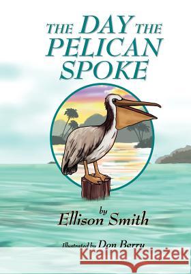 The Day the Pelican Spoke Ellison D 9781419618215 Booksurge Publishing - książka