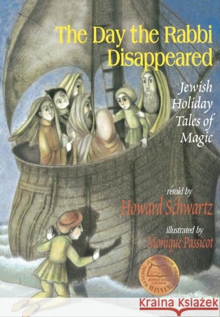The Day the Rabbi Disappeared: Jewish Holiday Tales of Magic Howard Schwartz Howard Schwartz Monique Passicot 9780827607576 Jewish Publication Society of America - książka