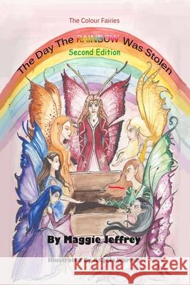 The Day the Rainbow Was Stolen: Book 1 in The Colour Fairies Series Maggie Jeffrey, Angela D. Warren 9781542303255 CreateSpace - książka