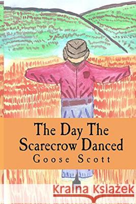 The Day the Scarecrow Danced Goose Scott 9781521348062 Independently Published - książka