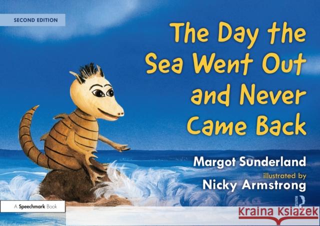 The Day the Sea Went Out and Never Came Back: A Story for Children Who Have Lost Someone They Love: A Story for Children Who Have Lost Someone They Lo Sunderland, Margot 9781032101934 Routledge - książka