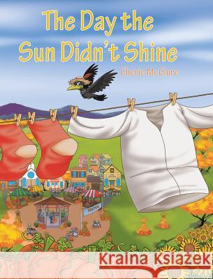 The Day the Sun Didn't Shine Cherie McClure 9781640033931 Covenant Books - książka