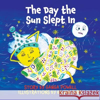 The Day the Sun Slept In Ganga Powell Eileen Curd 9780645262384 Silverbird Publishing - książka