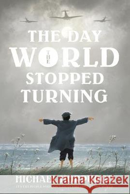 The Day the World Stopped Turning Michael Morpurgo 9781250250605 Square Fish - książka