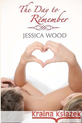 The Day to Remember Jessica Wood 9781492286295 Createspace - książka