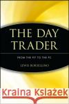 The Day Trader: From the Pit to the PC Borsellino, Lewis 9780471401612 John Wiley & Sons