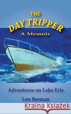 The Day Tripper: A Memior Len Berman 9781981689835 Createspace Independent Publishing Platform - książka