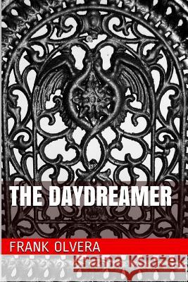 The Daydreamer Frank Olvera 9781517144913 Createspace - książka