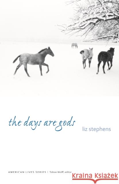 The Days Are Gods Liz Stephens 9780803243545 Bison Books - książka