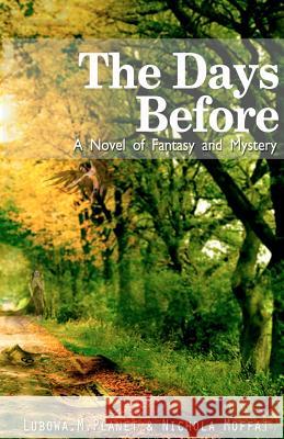 The Days Before: A Novel Of Fantasy And Mystery Moffat, Nichola 9781470153434 Createspace - książka
