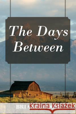 The Days Between Brian D. Odom 9781478728276 Outskirts Press - książka