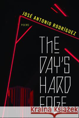 The Day's Hard Edge: Poems Jos? Antonio Rodr?guez 9780810147256 Curbstone Press - książka