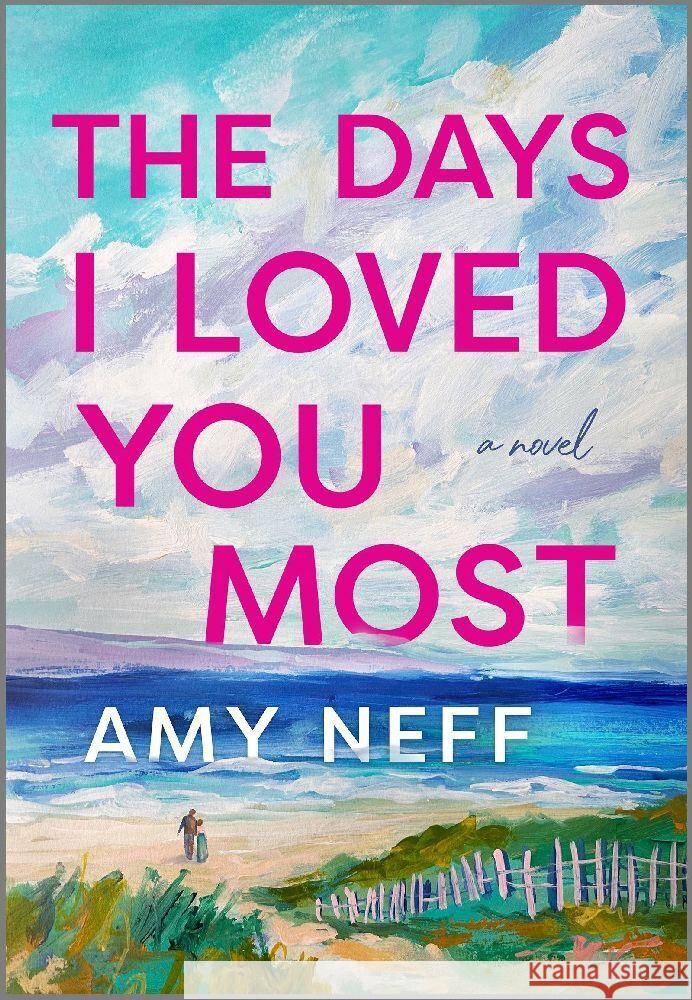 The Days I Loved You Most Neff, Amy 9780778368144 Park Row - książka