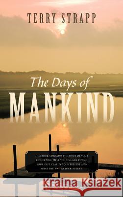 The Days of Mankind: Genesis Chapter One Strapp, Terry 9781466912434 Trafford Publishing - książka