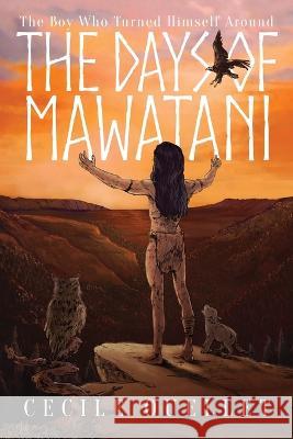 The Days of Mawatani: The Boy Who Turned Himself Around Cecile Ouellet 9781641338752 Brilliant Books Literary - książka