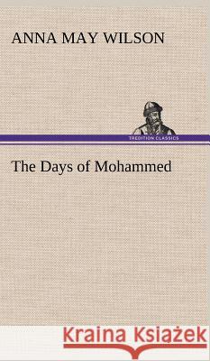 The Days of Mohammed Anna May Wilson 9783849199074 Tredition Classics - książka