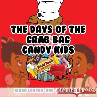 The Days of the Grab Bag Candy Kids Loretta London Jaye London 9780692084533 London Publishing - książka