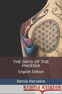 The days of the Phoenix: English Edition Xenia Kenakis 9781096055426 Independently Published - książka