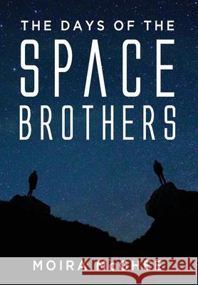 The Days of the Space Brothers Moira McGhee 9780958704502 Independent Network of UFO Researchers - książka
