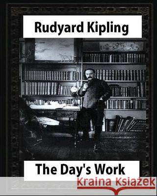 The Day's Work (1898), by Rudyard Kipling Rudyard Kipling 9781530839872 Createspace Independent Publishing Platform - książka