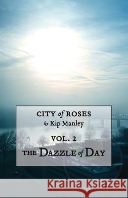 The Dazzle of Day Kip Manley 9781734945218 Supersticery Press - książka