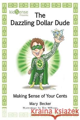 The Dazzling Dollar Dude Mary Becker Tim Williams 9781610057592 Booklogix - książka