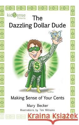 The Dazzling Dollar Dude Mary Becker Tim Williams 9781665305464 Booklogix - książka