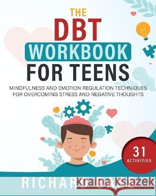 The DBT Workbook for Teens Richard Bass   9781958350164 RBG Publishing - książka