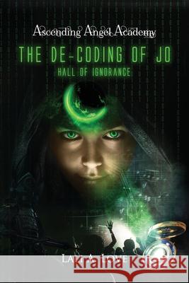 The De-Coding of Jo: Hall of Ignorance Lali A. Love 9781647041564 Bublish, Inc. - książka