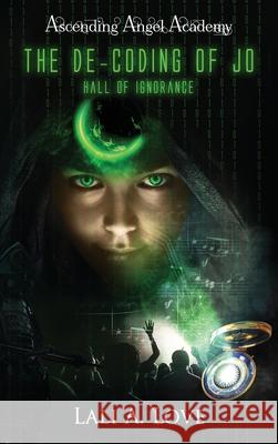 The De-Coding of Jo: Hall of Ignorance Lali A. Love 9781647041571 Bublish, Inc. - książka