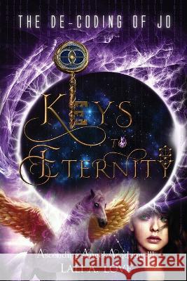 The De-Coding of Jo: Keys to Eternity Love, Lali A. 9781647045920 Bublish, Inc. - książka