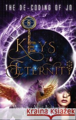 The De-Coding of Jo: Keys to Eternity Lali A. Love   9781647045937 Bublish, Inc. - książka