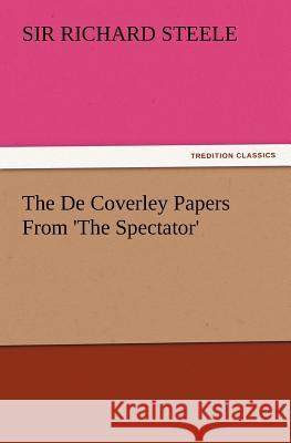 The de Coverley Papers from 'The Spectator' Sir Richard Steele 9783847233848 Tredition Classics - książka