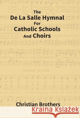 The De La Salle Hymnal For Catholic Schools And Choirs Charles Alexander Eastma 9789351286295 Gyan Books - książka