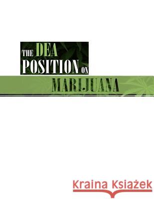 The DEA Position on Marijuana Administration, Drug Enforcement 9781477662922 Createspace - książka