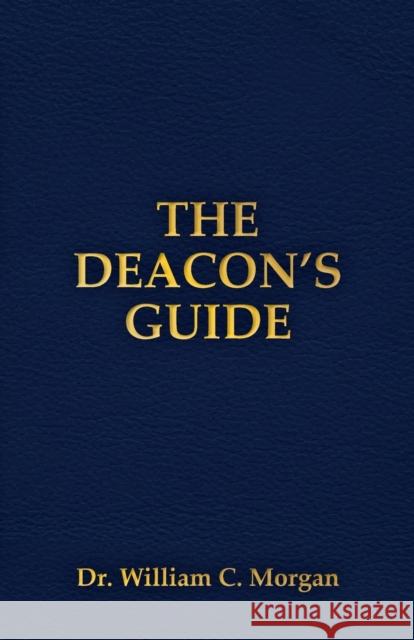 The Deacon's Guide William C. Morgan 9781735047102 Jesus-The Sinner's Friend - książka