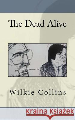The Dead Alive Wilkie Collins 9781717047724 Createspace Independent Publishing Platform - książka
